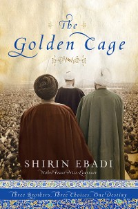 Cover The Golden Cage: Three Brothers, Three Choices, One Destiny