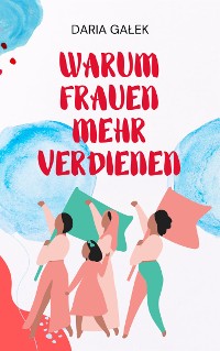 Cover Warum Frauen Mehr Verdienen
