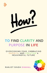 Cover How to Find Clarity and Purpose in Life