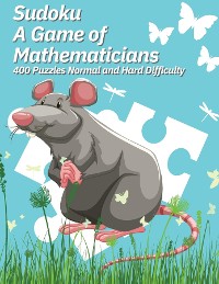 Cover Sudoku A Game of Mathematicians 400 Puzzles Normal and Hard Difficulty