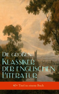 Cover Die großen Klassiker der englischen Literatur (40+ Titel in einem Buch)