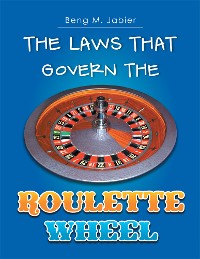 Cover The Laws That Govern the Roulette Wheel