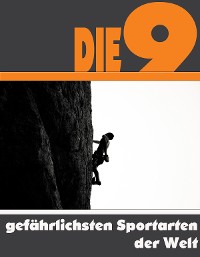 Cover Die Neun gefährlichsten Sportarten der Welt