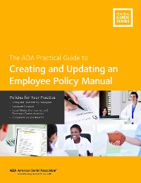Cover Creating and Updating an Employee Policy Manual: Policies for Your Practice