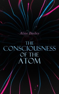 Cover The Consciousness of the Atom