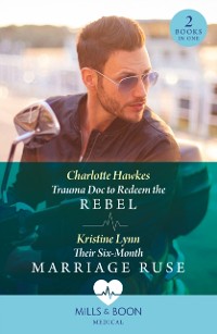 Cover Trauma Doc To Redeem The Rebel / Their Six-Month Marriage Ruse