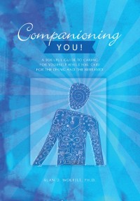 Cover Companioning You! : A Soulful Guide to Caring for Yourself While You Care for the Dying and the Bereaved