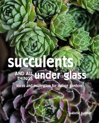 Cover Succulents and All things Under Glass