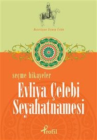 Cover Evliya Çelebi Seyahatnamesi - Seçme Hikâyeler