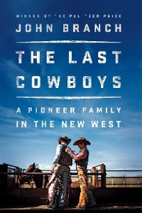 Cover The Last Cowboys: A Pioneer Family in the New West