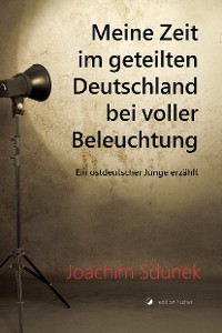 Cover Meine Zeit im geteilten Deutschland bei voller Beleuchtung