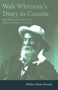 Cover Walt Whitman's Diary in Canada - With Extracts from Other of His Diaries and Literary Note-Books