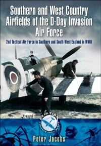 Cover Southern and West Country Airfields of the D-Day Invasion Air Force