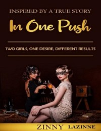 Cover In One Push: Two Girls. One Desire. Different Results.