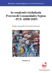 Cover In-surgiendo ciudadanía. Proceso de Comunidades Negras —PCN— (1990-2017).