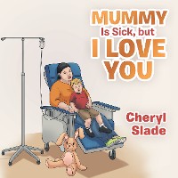 Cover Mummy Is Sick, but I Love You