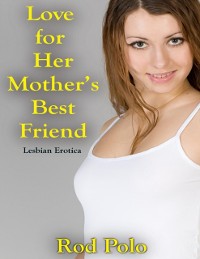 Cover Love for Her Mother's Best Friend: Lesbian Erotica
