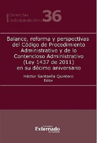 Cover Balance, reforma y perspectivas del Código de Procedimiento Administrativo y de lo Contencioso Administrativo (Ley 1437 de 2011) en su décimo aniversario