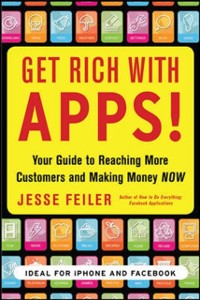 Cover Get Rich with Apps!: Your Guide to Reaching More Customers and Making Money Now