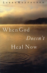 Cover When God Doesn't Heal Now