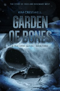 Cover Garden of Bones - A True Crime Quickie (Book Three)