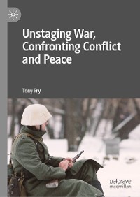 Cover Unstaging War, Confronting Conflict and Peace