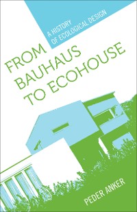 Cover From Bauhaus to Ecohouse