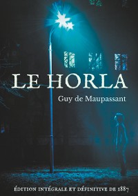 Cover Le Horla (édition intégrale et définitive de 1887)