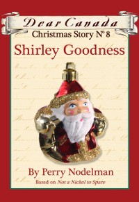 Cover Dear Canada Christmas Story No. 8: Shirley Goodness