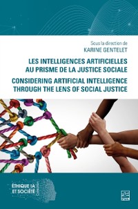 Cover Les intelligences artificielles au prisme de la justice sociale. Considering Artificial Intelligence Through the Lens of Social Justice
