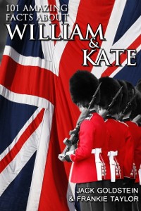 Cover 101 Amazing Facts about William and Kate