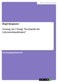 Cover Lösung zur Übung "Stochastik für Lehramtskandidaten"