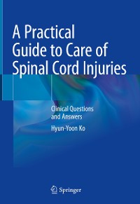 Cover A Practical Guide to Care of Spinal Cord Injuries