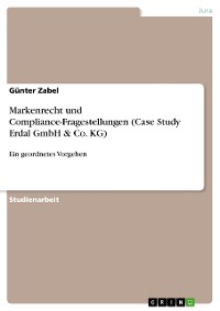 Cover Markenrecht und Compliance-Fragestellungen (Case Study Erdal GmbH & Co. KG)