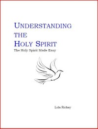 Cover UNDERSTANDING THE HOLY SPIRIT: The Holy Spirit Made Easy