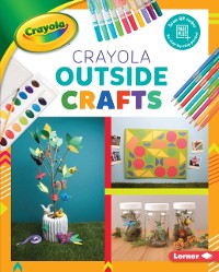 Cover Crayola (R) Outside Crafts