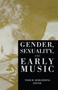 Cover Gender, Sexuality, and Early Music