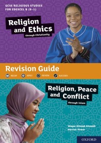 Cover GCSE Religious Studies for Edexcel B (9-1): Religion and Ethics through Christianity and Religion, Peace and Conflict through Islam Revision Guide