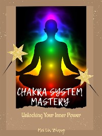 Cover Chakra System Mastery: Unlocking Your Inner Power
