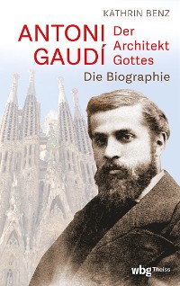 Cover Antoni Gaudí – Der Architekt Gottes