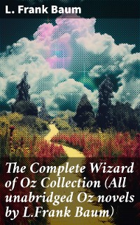 Cover The Complete Wizard of Oz Collection (All unabridged Oz novels by L.Frank Baum)
