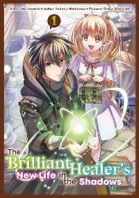 Cover The Brilliant Healer's New Life in the Shadows (Manga): Volume 1