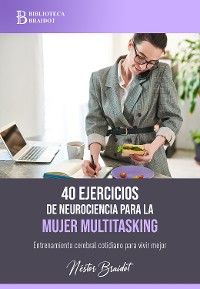 Cover 40 ejercicios de neurociencia para la mujer multitasking