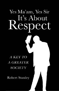 Cover Yes Ma'am,  Yes Sir  It's About  Respect