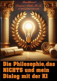 Cover Die Philosophie, das Nichts und mein Dialog mit der K I