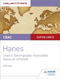 Cover CBAC Safon Uwch Hanes   Canllaw i Fyfyrwyr Uned 5: Dehongliadau Hanesyddol (asesu di-arholiad) WJEC A-level History Student Guide Unit 5: Historical Interpretations (non-examined assessment; Welsh language edition)