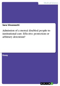 Cover Admission of a mental disabled people to institutional care. Effective protection or arbitrary detention?