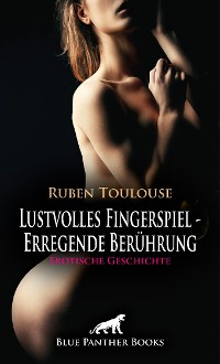 Cover Lustvolles Fingerspiel - Erregende Berührung  | Erotische Geschichte