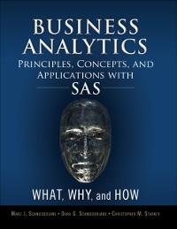 Cover Business Analytics Principles, Concepts, and Applications with SAS