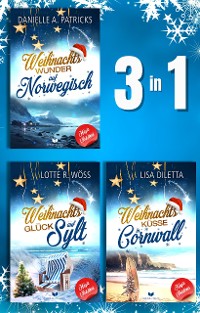 Cover Magic-Christmas-Roman-Sammelband: Weihnachtswunder auf Norwegisch, Weihnachtsglück auf Sylt, Weihnachtsküsse in Cornwall